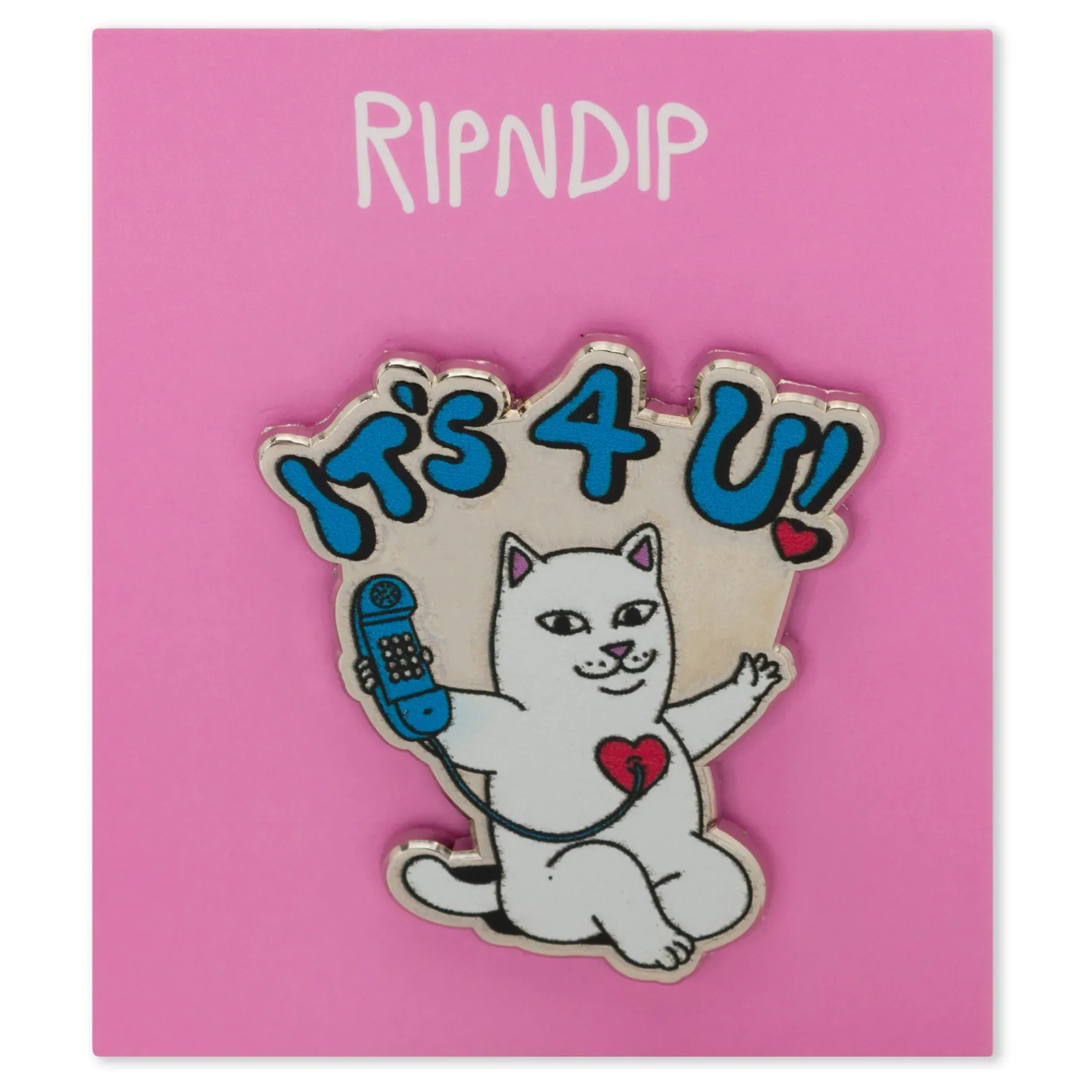 Its 4 U Pin (Multi)<Ripndip Shop